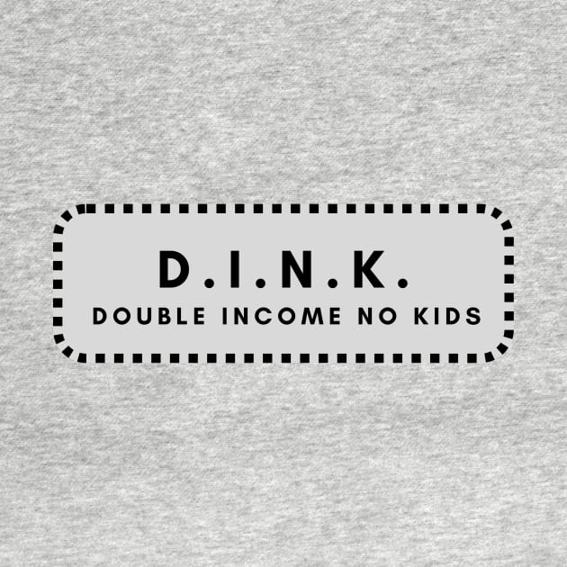 DINK double income no kids by C-Dogg